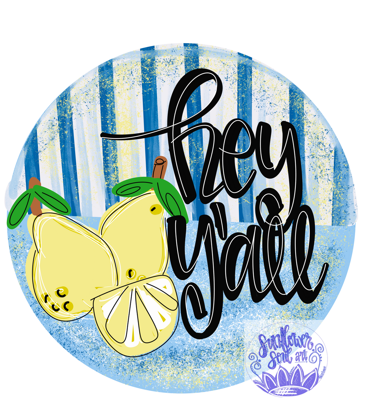Lemon Hey Y'all - Sunflower Soul Art