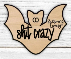 Bat Shit Crazy - Restoring Lovely