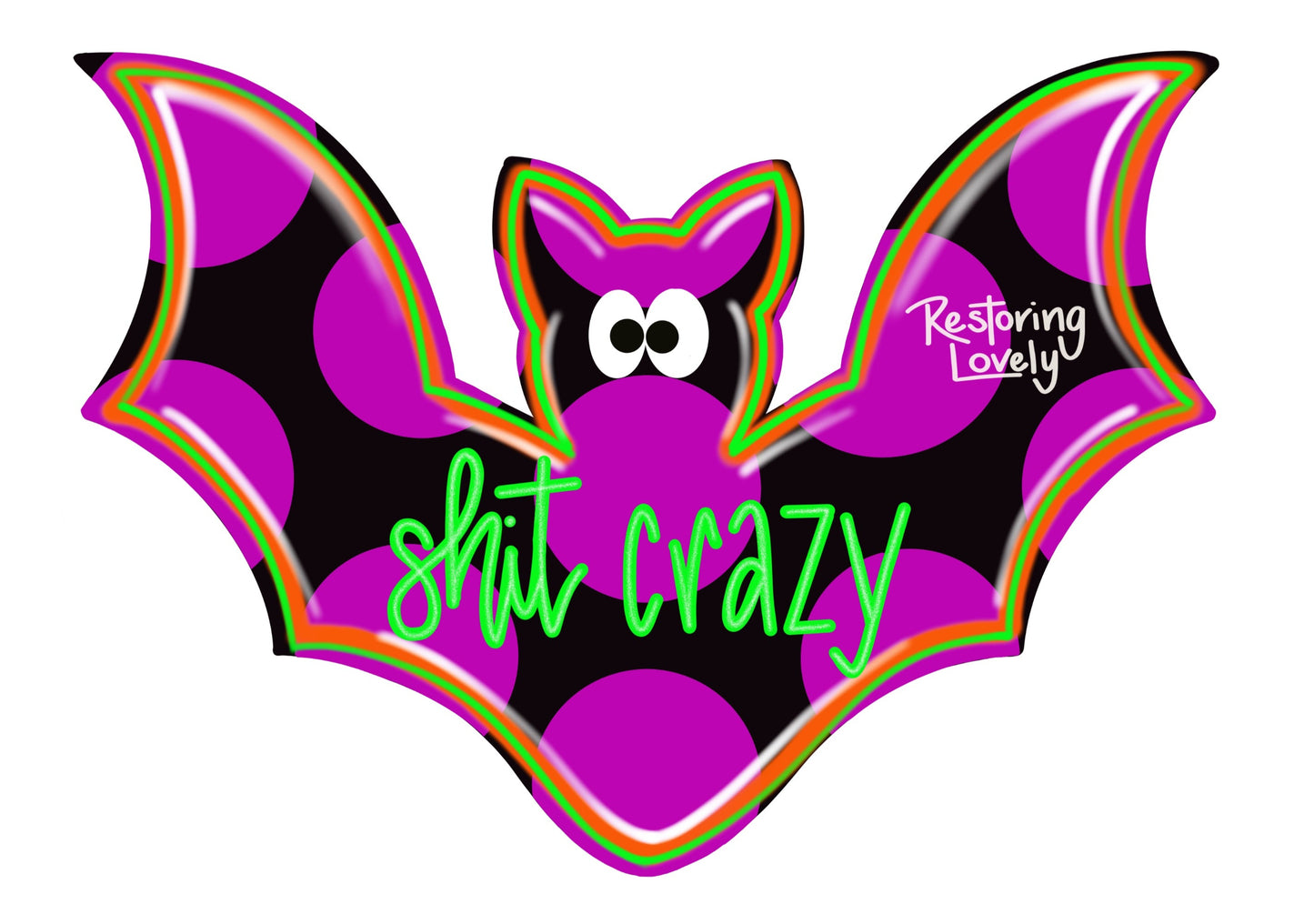 Bat Shit Crazy - Restoring Lovely