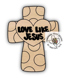 Love Like Jesus Cross - Handmade Texas Designs